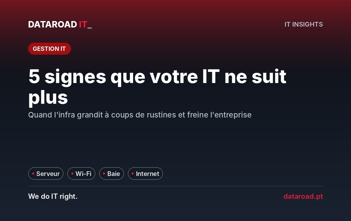 Infrastructure informatique qui ne s’adapte pas : cinq signes d’alerte, du serveur au point d’accès Wi-Fi qui tombe — DataRoad