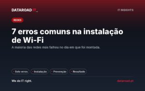 Instalação de Wi-Fi empresarial: os 7 erros mais comuns e como evitá-los todos de uma vez — DataRoad