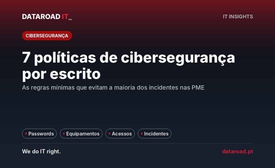 Políticas internas de cibersegurança: as sete regras escritas que toda a empresa devia ter e aplicar — DataRoad