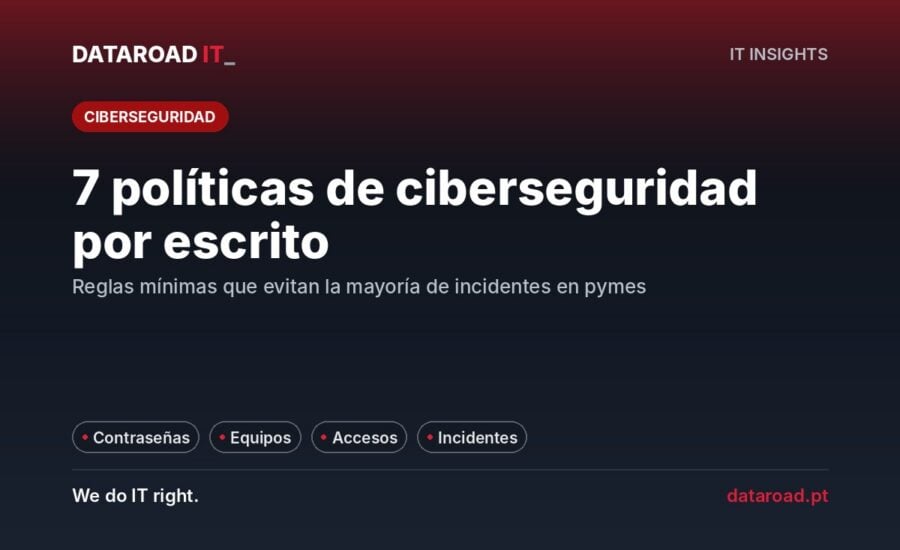 Políticas internas de ciberseguridad: las siete reglas escritas que toda empresa debería tener y aplicar — DataRoad