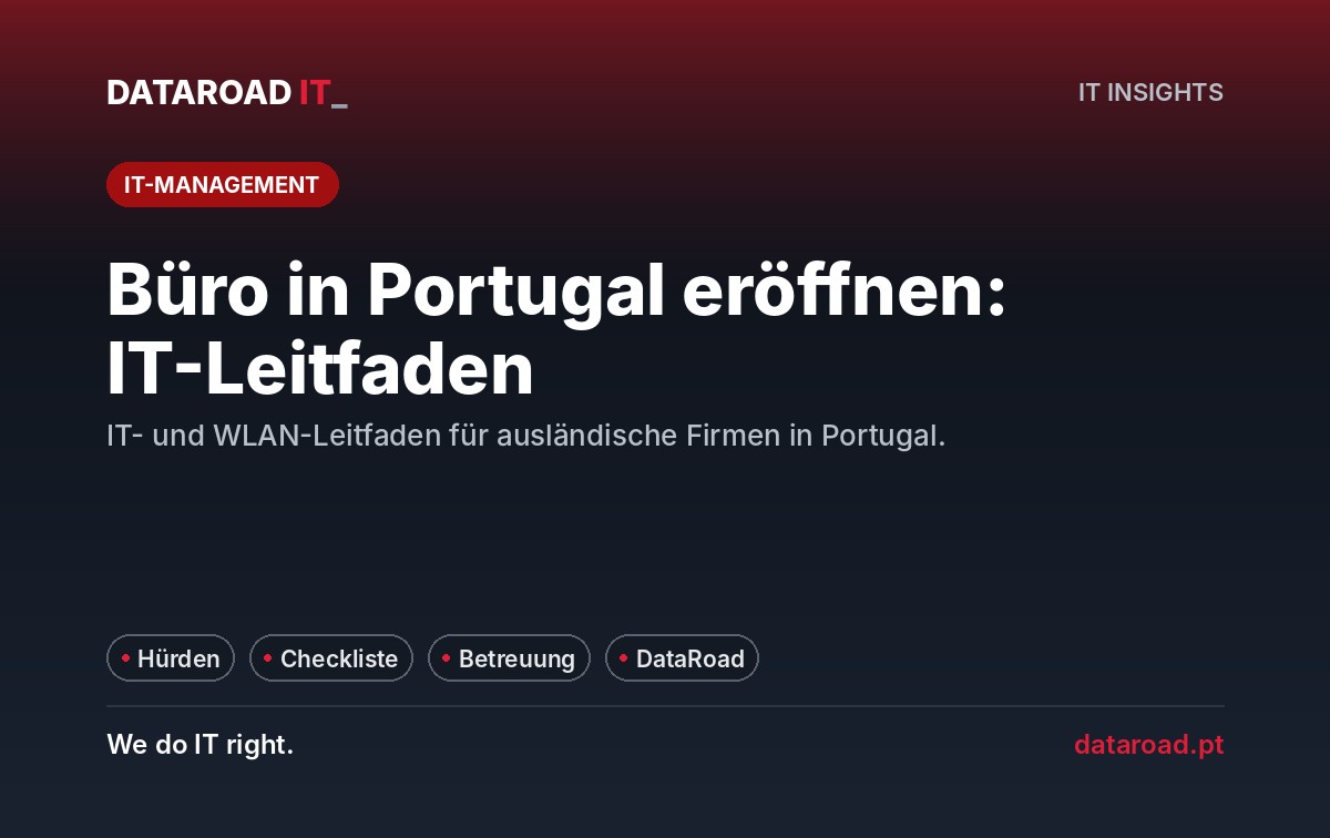 Das Büro in Portugal eröffnen: IT- und WLAN-Handbuch für ausländische Unternehmen mit Teams im Land — DataRoad