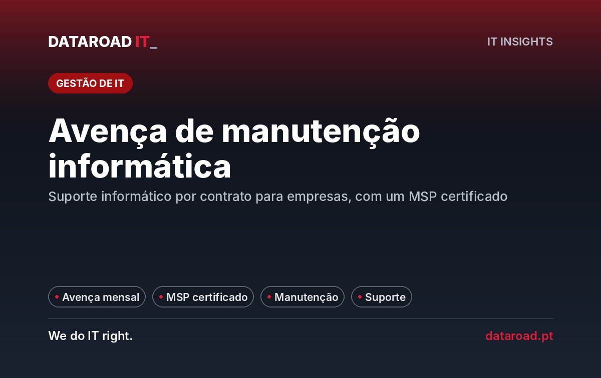 Avença de manutenção informática para empresas: suporte por contrato com um MSP certificado — DataRoad