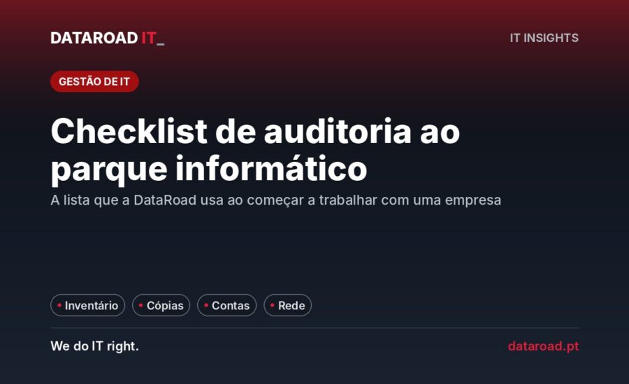Checklist de auditoria ao parque informático: inventário, cópias de segurança, contas, rede e segurança — DataRoad