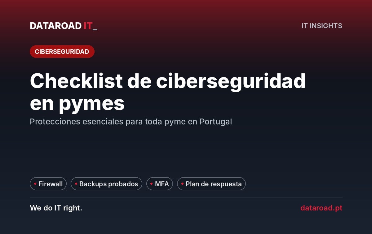Lista de verificación de ciberseguridad para PYMES en Portugal: firewall, backups, MFA y respuesta — DataRoad