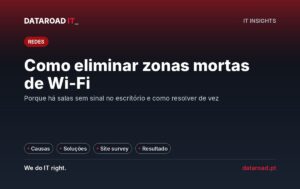 Zonas mortas de Wi-Fi no escritório: as causas, as soluções por ordem de eficácia e a importância de medir — DataRoad