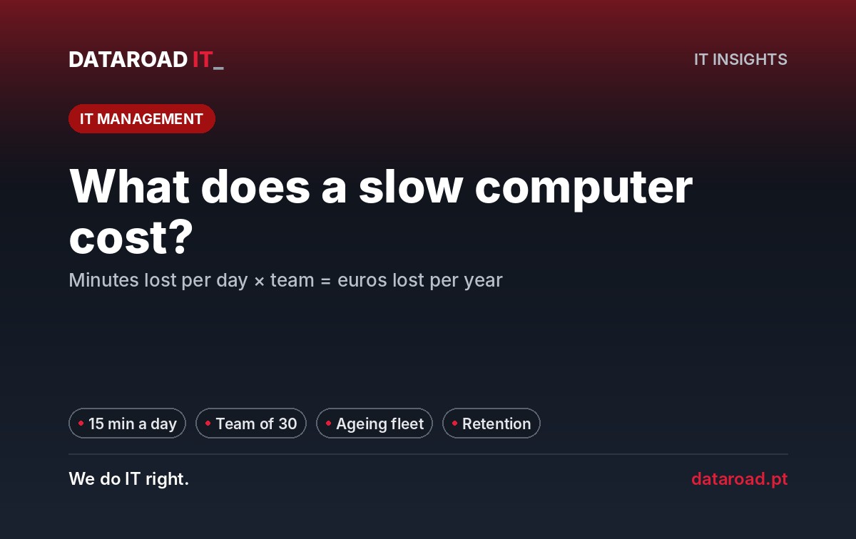 Slow computer: how much 15 minutes lost per day costs the team and how maintenance helps — DataRoad