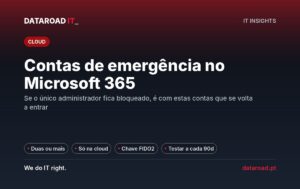 Contas de emergência Microsoft 365: o que fazer se o administrador ficar bloqueado — DataRoad