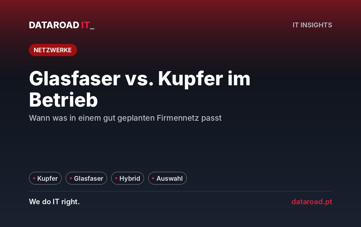Glasfaser vs. Kupfer in Unternehmensnetzen: Wann sollte man jeden verwenden und warum ist die hybride Lösung die häufigste — DataRoad