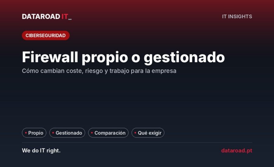 Firewall gestionado o comprado: comparación de costos, riesgos y trabajo, y lo que exige un servicio gestionado — DataRoad