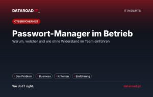 Password-Manager im Unternehmen: Warum man ihn anwenden sollte, wie man ihn auswählt und wie man ihn in drei Wochen implementiert – DataRoad