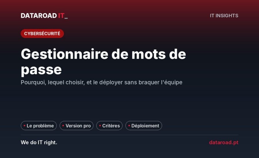 Gestionnaire de mots de passe dans l'entreprise : pourquoi adopter, comment choisir et comment le mettre en œuvre en trois semaines sans révolte — DataRoad