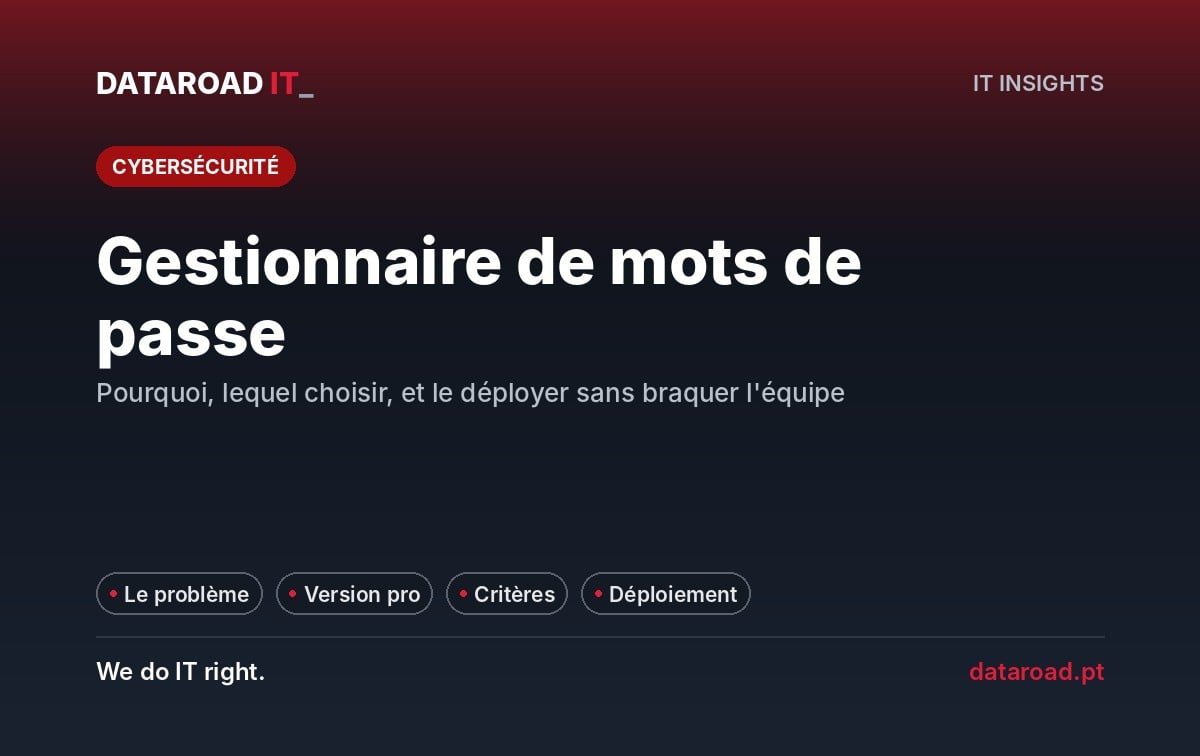 Gestionnaire de mots de passe dans l'entreprise : pourquoi adopter, comment choisir et comment le mettre en œuvre en trois semaines sans révolte — DataRoad