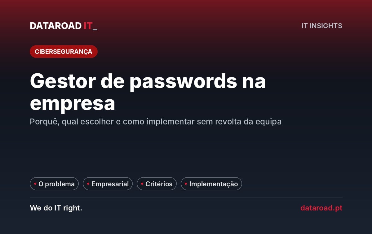 Gestor de passwords na empresa: porquê adotar, como escolher e como implementar em três semanas sem revolta — DataRoad
