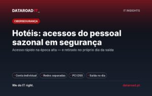 Acessos do pessoal sazonal num hotel: contas individuais, redes separadas e PCI DSS sem portas abertas — DataRoad