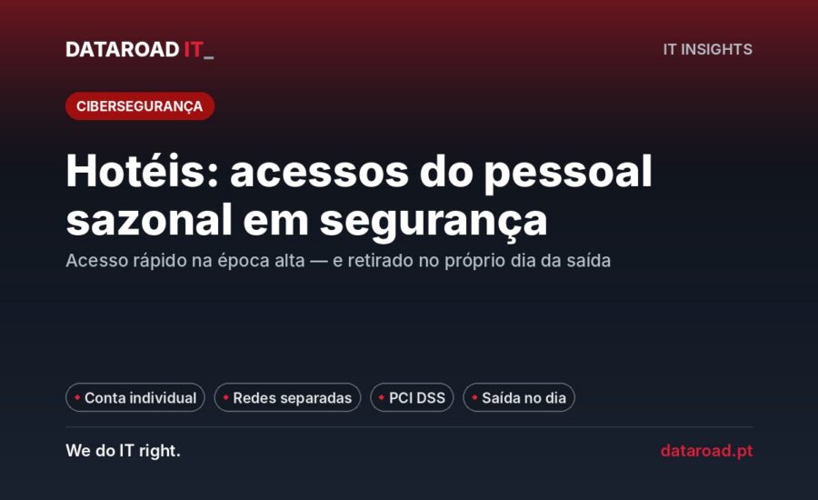 Acessos do pessoal sazonal num hotel: contas individuais, redes separadas e PCI DSS sem portas abertas — DataRoad