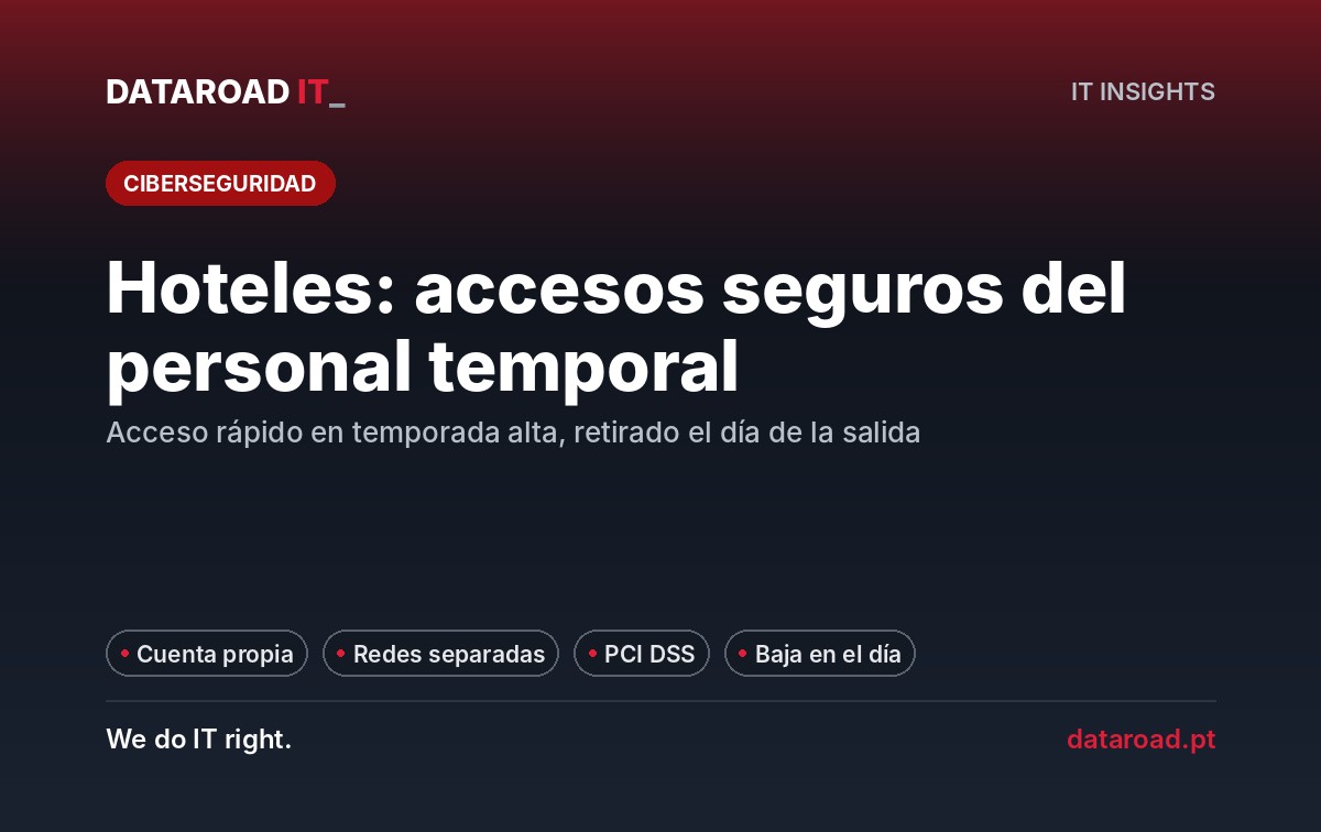Acceso del personal de temporada en un hotel: cuentas individuales, redes separadas y PCI DSS sin puertas abiertas — DataRoad