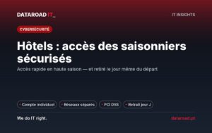 Accès du personnel saisonnier dans un hôtel : comptes individuels, réseaux séparés et PCI DSS sans port ouvert — DataRoad