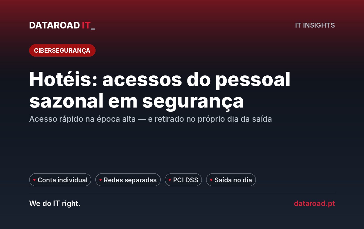 Acessos do pessoal sazonal num hotel: contas individuais, redes separadas e PCI DSS sem portas abertas — DataRoad