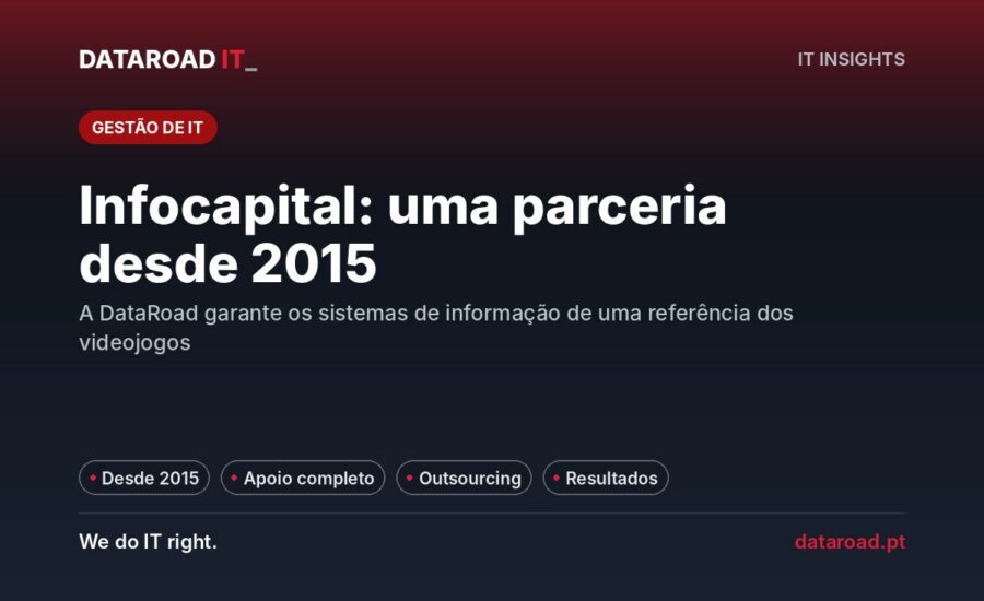 Sistemas de informação da Infocapital SA geridos pela DataRoad desde 2015: caso de sucesso — DataRoad