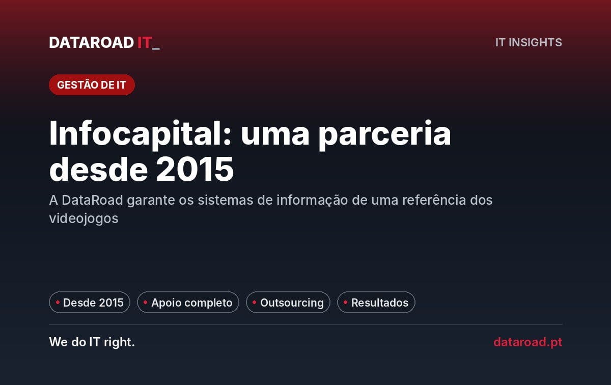 Sistemas de informação da Infocapital SA geridos pela DataRoad desde 2015: caso de sucesso — DataRoad
