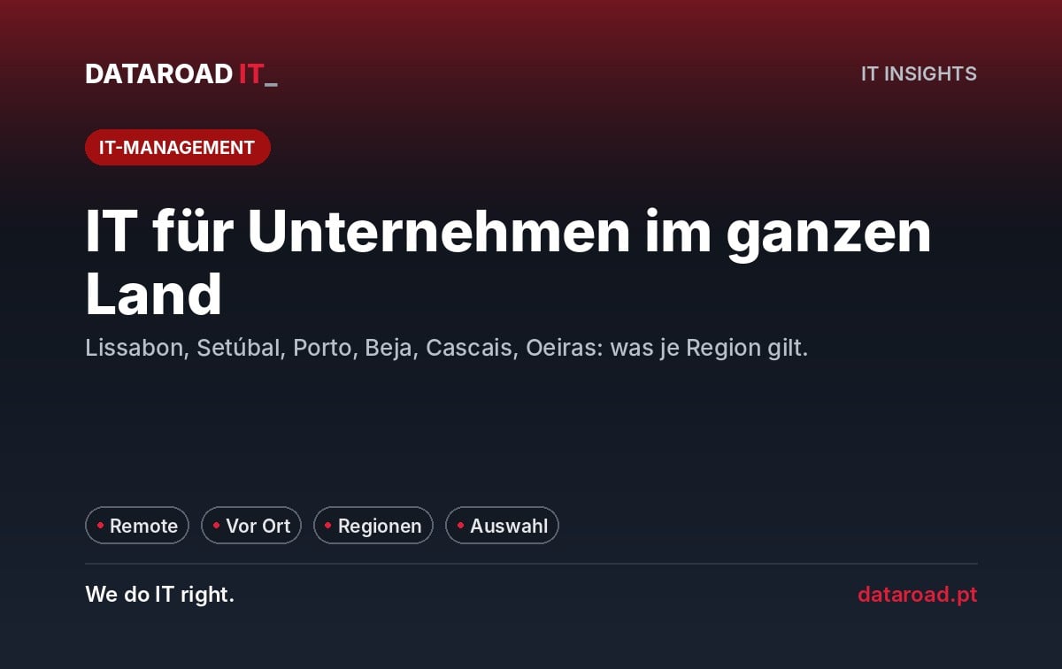Informationstechnologie für Unternehmen in Lissabon, Setúbal, Porto, Beja, Cascais und Oeiras: Was sich in den einzelnen Regionen ändert — DataRoad
