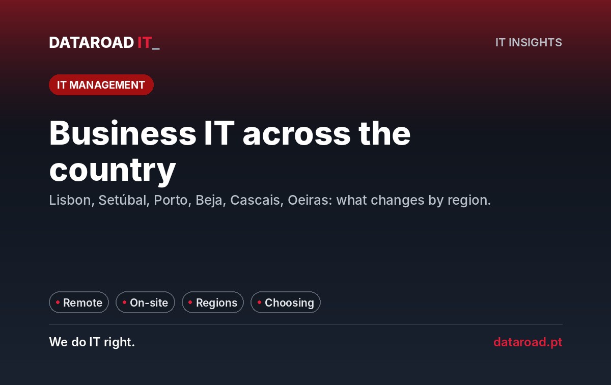 Information Technology for Companies in Lisbon, Setúbal, Porto, Beja, Cascais and Oeiras: what changes by region — DataRoad