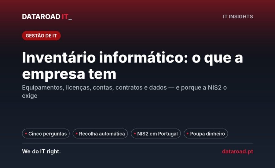 Inventário informático: saber o que a empresa realmente tem e porque a NIS2 o exige — DataRoad