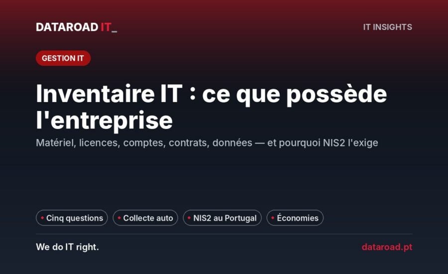 Inventaire informatique : savoir ce que l’entreprise possède réellement et pourquoi NIS2 l’exige — DataRoad