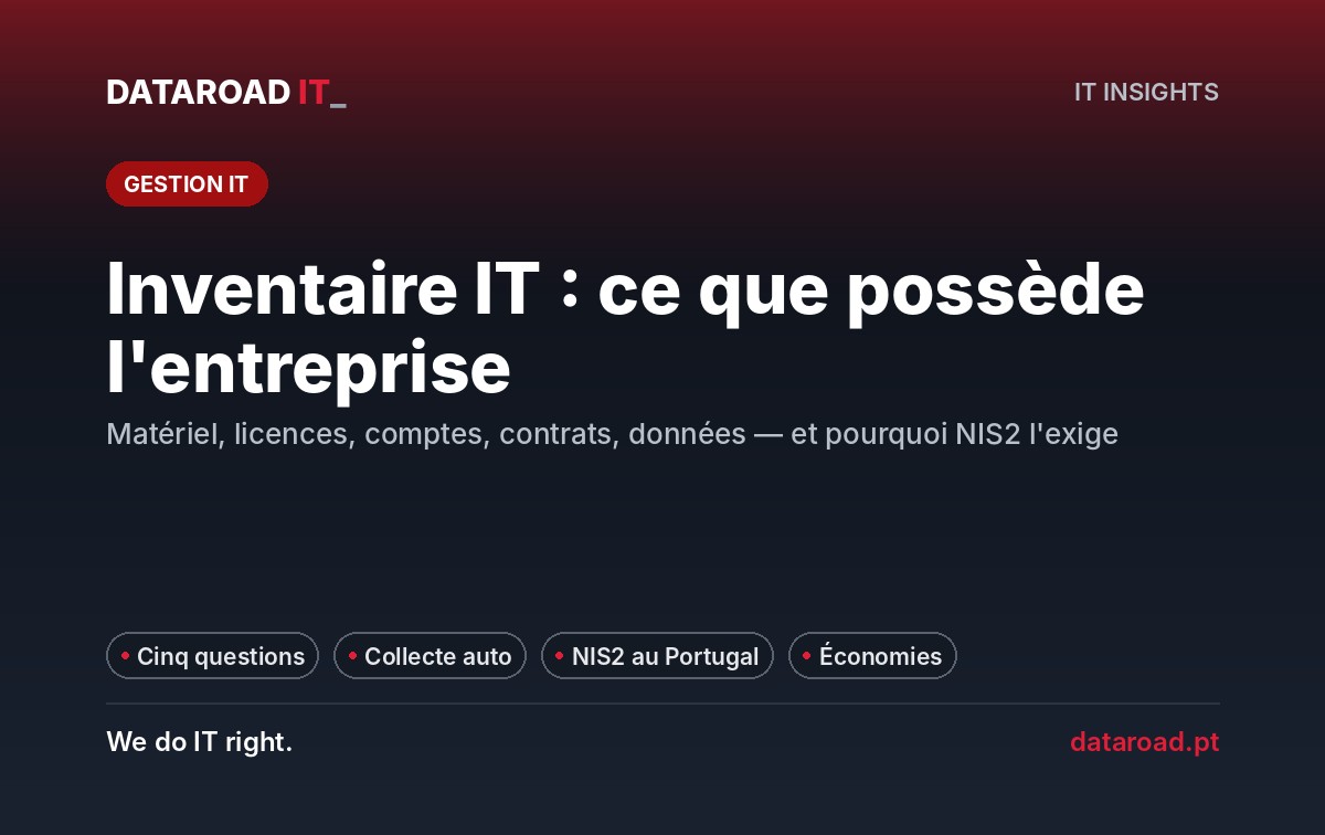 Inventaire informatique : savoir ce que l’entreprise possède réellement et pourquoi NIS2 l’exige — DataRoad