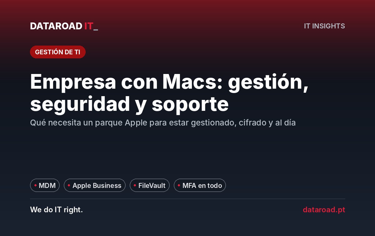 Macs en la empresa: gestión MDM, Apple Business, cifrado FileVault, backups y soporte para un parque de Apple — DataRoad
