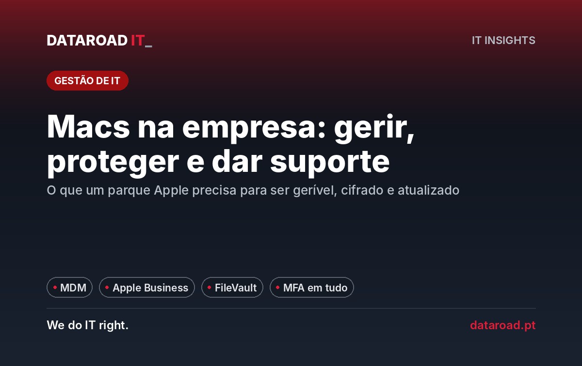Macs na empresa: gestão MDM, Apple Business, cifra FileVault, backups e suporte a um parque Apple — DataRoad