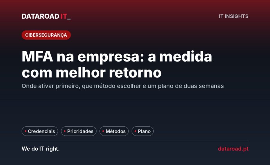 MFA na empresa: autenticação multifator ativada por prioridades, com plano de duas semanas sem parar ninguém — DataRoad