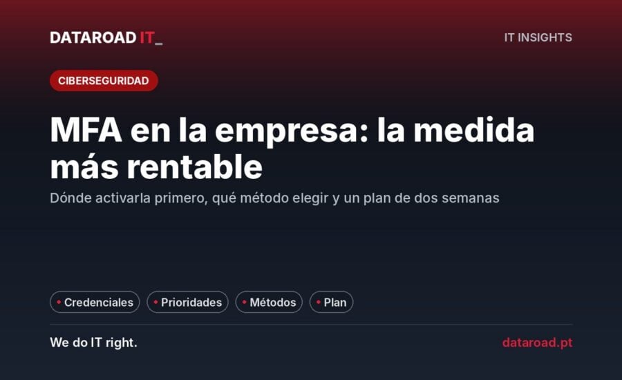 MFA en la empresa: autenticación multifactorial activada por prioridades, con plan de dos semanas sin interrupción a nadie — DataRoad