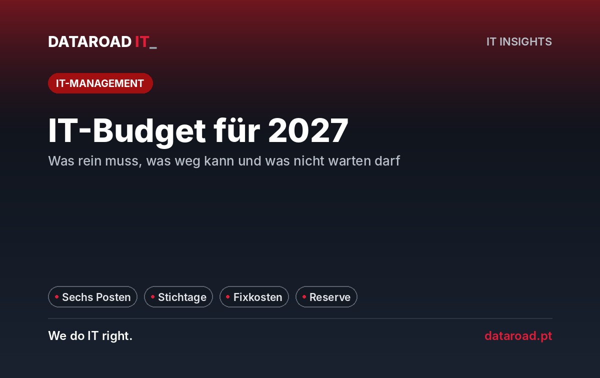 IT-Budget 2027: sechs Rubriken, Termine, die die Ausgaben zwingen, und was im Unternehmen gekürzt oder verschoben werden soll — DataRoad