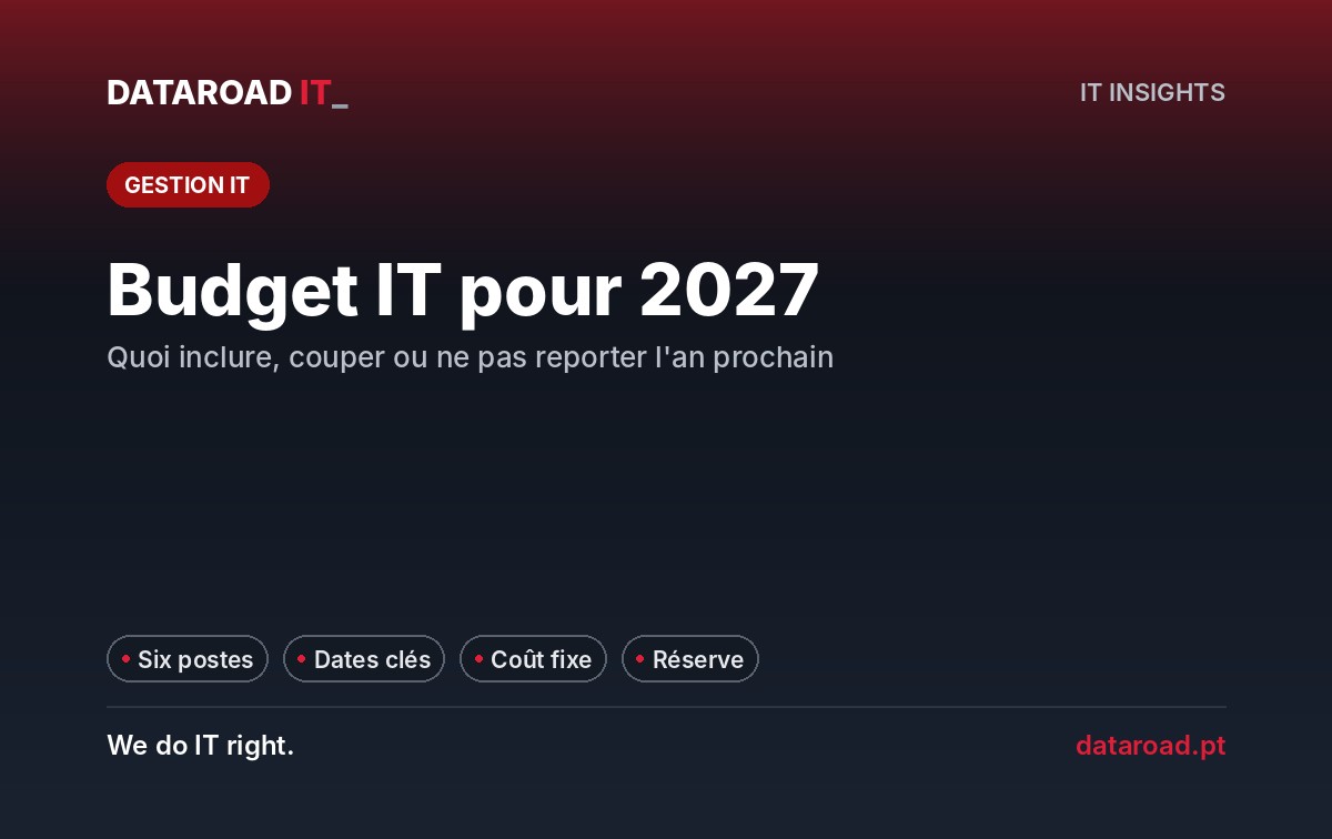 Budget informatique pour 2027 : six rubriques, des dates qui contraignent à dépenser et ce qu'il faut ou non réduire dans l'entreprise — DataRoad