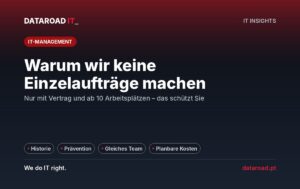 Punktuelle IT-Supportleistungen vs. IT-Unbegrenzungsvertrag: Warum wir nur mit einem Vertrag arbeiten — DataRoad