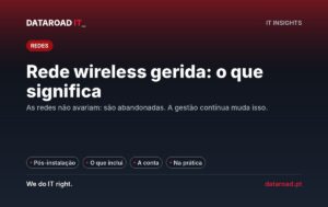 Rede wireless gerida: o que significa, o que inclui e porque as empresas estão a mudar para este modelo — DataRoad