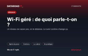 Réseau sans fil géré : ce que cela signifie, ce qu’il comprend et pourquoi les entreprises passent à ce modèle — DataRoad