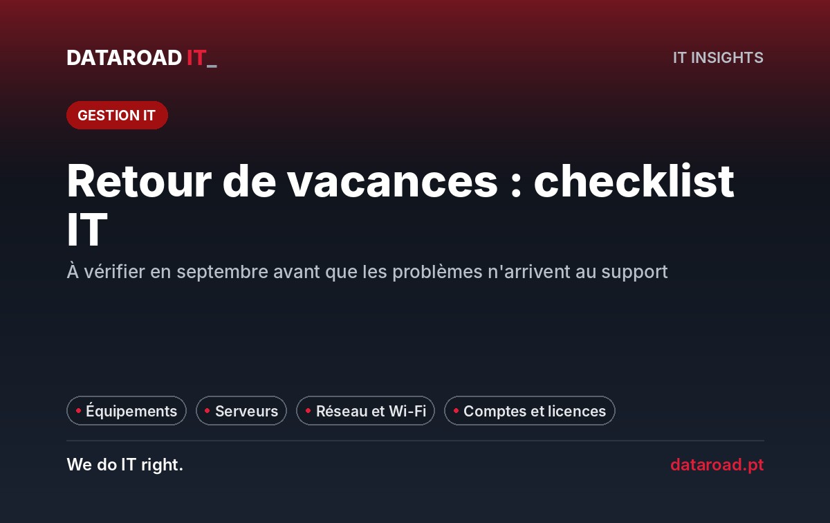 Liste de contrôle de l’infrastructure informatique pour le retour des vacances : équipements, serveurs, réseau et accès — DataRoad