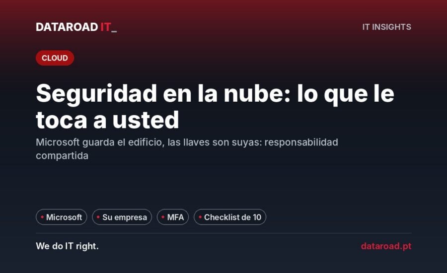 Seguridad en la nube: lo que protege Microsoft y lo que queda a cargo de su empresa — DataRoad
