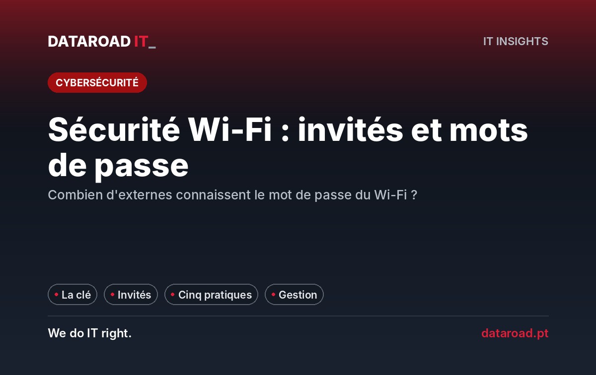 Sécurité sur le Wi-Fi de l'entreprise : réseau d'invités, mots de passe et ce que vous ne devriez jamais partager — DataRoad