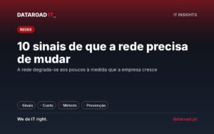 Modernização da rede informática: dez sinais de alerta e como fazer uma atualização bem feita na empresa — DataRoad