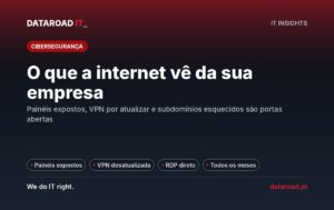 Superfície de ataque externa: o que a internet vê da sua empresa e como fechar as portas — DataRoad