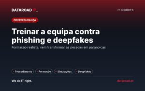 Formação contra phishing e deepfakes: como treinar a equipa com simulações e procedimentos claros — DataRoad