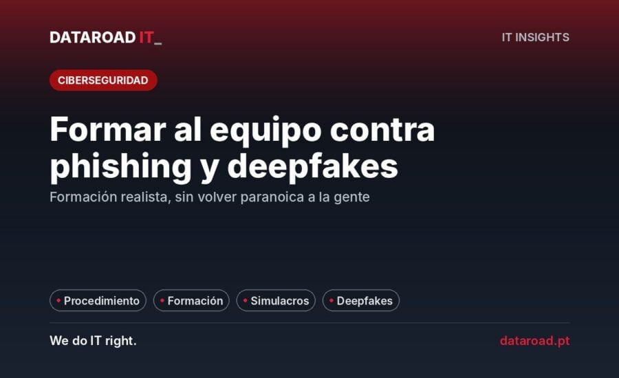 Formación contra el phishing y los deepfakes: cómo capacitar a la plantilla con simulaciones y procedimientos claros — DataRoad