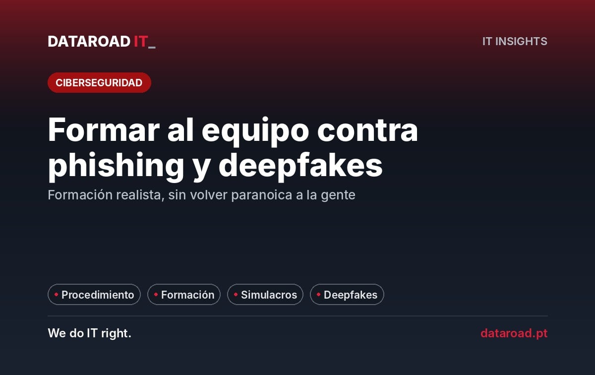 Formación contra el phishing y los deepfakes: cómo capacitar a la plantilla con simulaciones y procedimientos claros — DataRoad