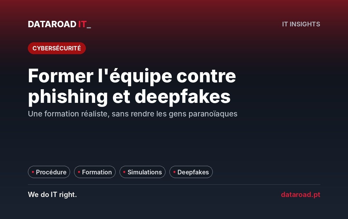 Formation contre le phishing et les deepfakes : comment former l'équipe grâce à des simulations et à des procédures claires — DataRoad