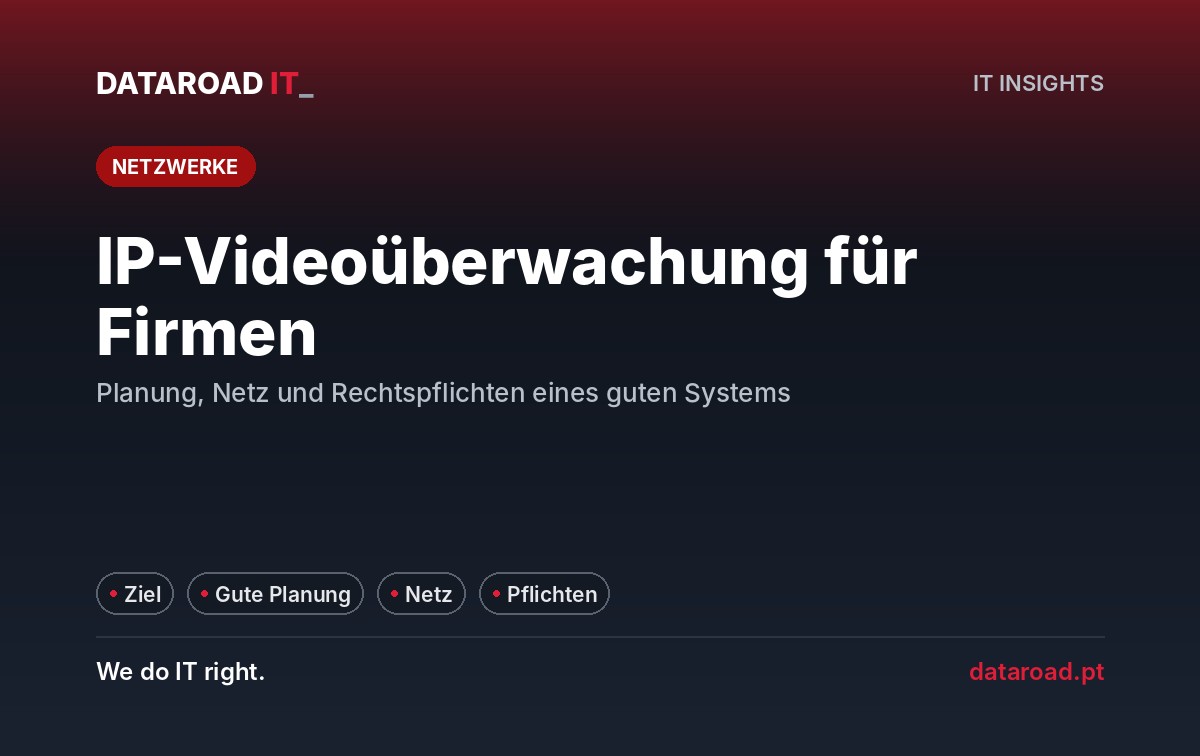 IP-Videobewachung für Unternehmen: Projekt, Netzwerk, System-Sicherheit und rechtliche Pflichten — DataRoad