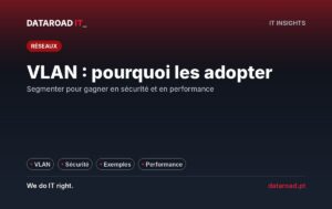 Les VLAN et la segmentation réseau dans l’entreprise : ce qu’elles sont et pourquoi elles améliorent la sécurité et les performances — DataRoad