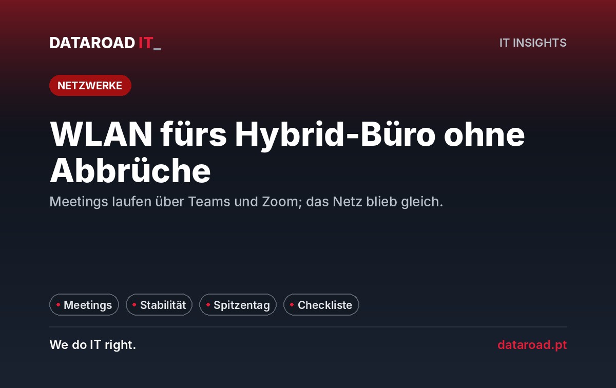 Wi-Fi für hybrides Büro: Videokonferenzen ohne Unterbrechungen in Teams und Zoom und stabiler Betrieb im Spitzenbetrieb — DataRoad
